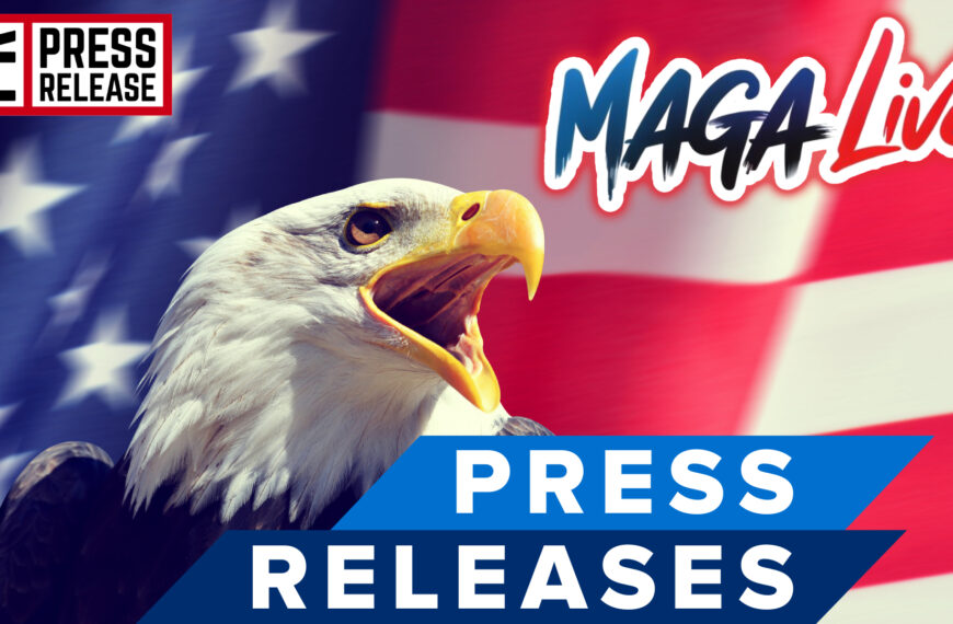 MAGA LIVE PRESS RELEASES