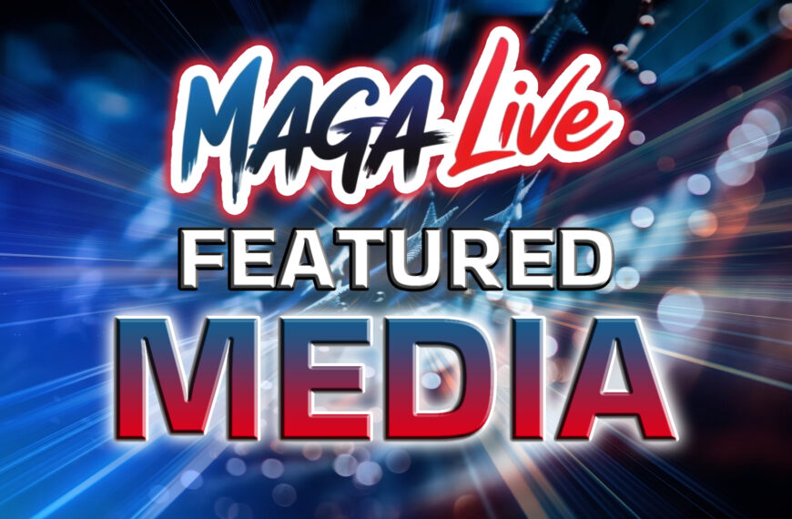 MAGA LIVE FEATURED MEDIA